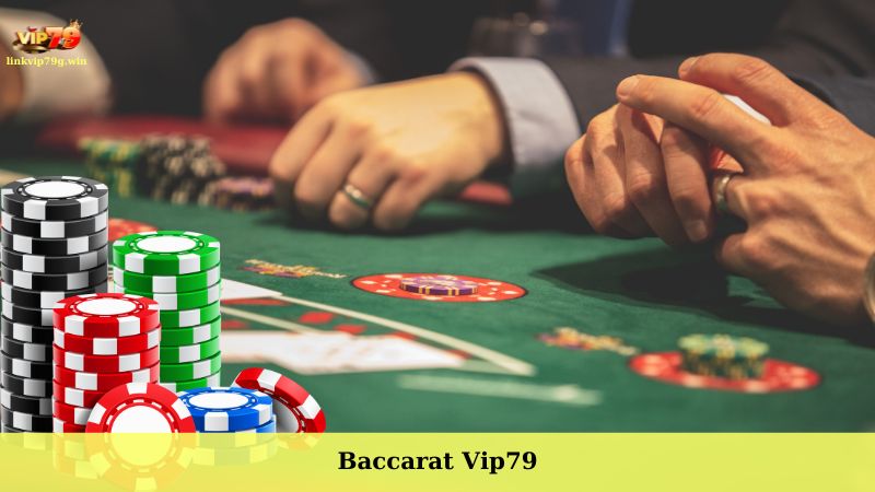 Baccarat Vip79 – Hướng dẫn tham gia nhanh chóng, hiệu quả
