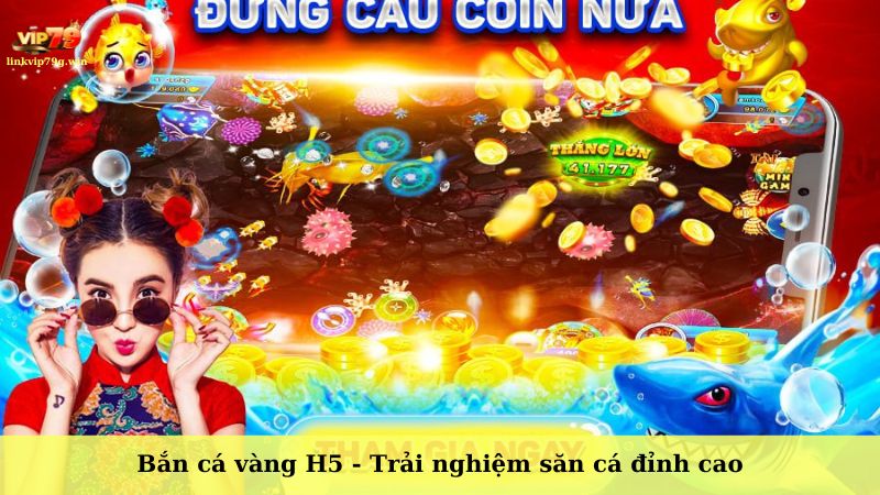 Bắn cá vàng H5 - Trải nghiệm săn cá đỉnh cao