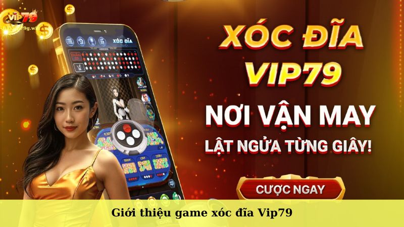 Giới thiệu game xóc đĩa Vip79